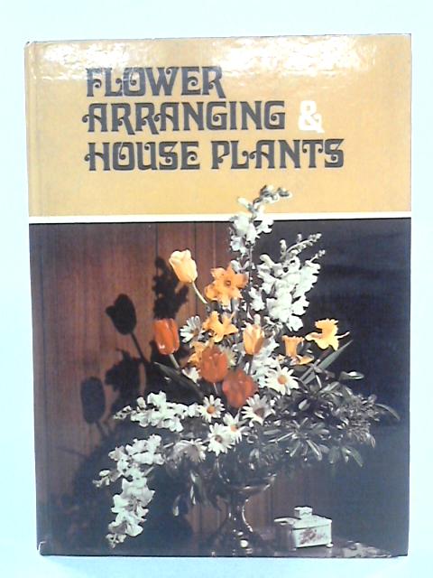 Better Homes: Flower Arranging & House Plants By Ruth Quartermaine et al