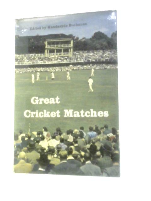 Great Cricket Matches By Handasyde Buchanan