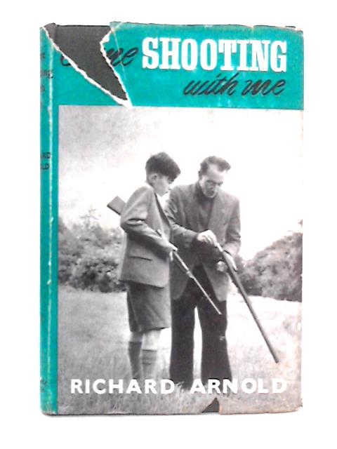 Come Shooting with Me By Richard Arnold