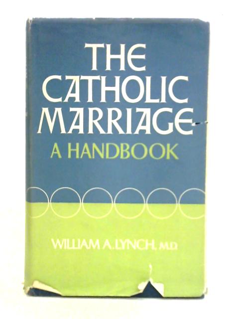 Catholic Marriage By William A. Lynch