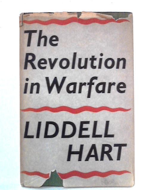 The Revolution In Warfare By B.H. Liddell Hart