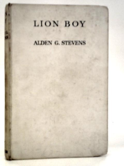 Lion Boy By Alden G.Stevens