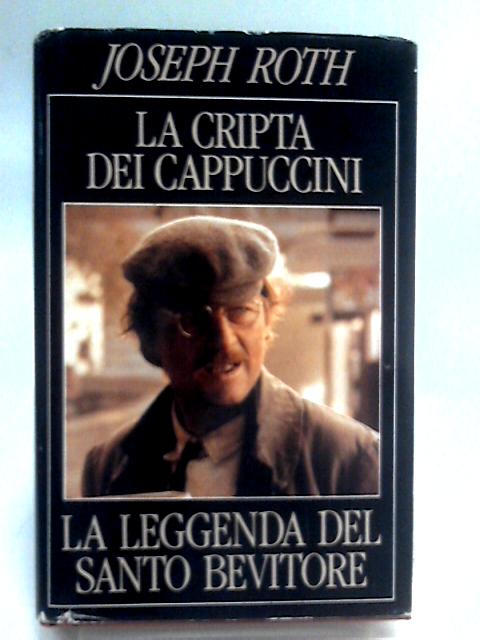 La Cripta de Cappuccini & La Leggenda del Santo Bevitore von Joseph Roth