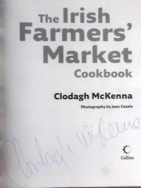 The Irish Farmers’ Market Cookbook By Clodagh McKenna