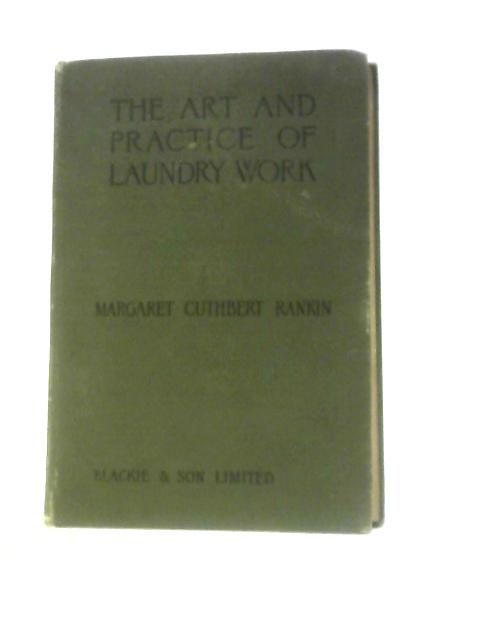 The Art And Practice Of Laundry Work von M.Cuthbert Rankin