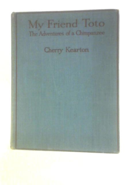 My Friend Toto By Cherry Kearton