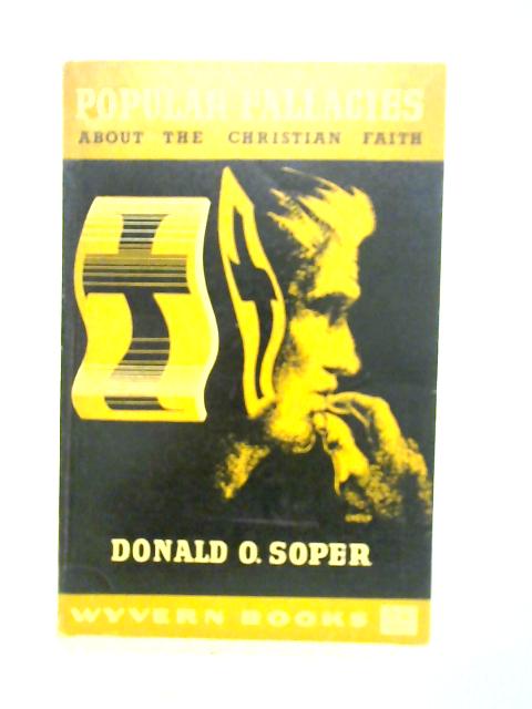 Popular Fallacies about the Christian Faith By Donald O. Soper