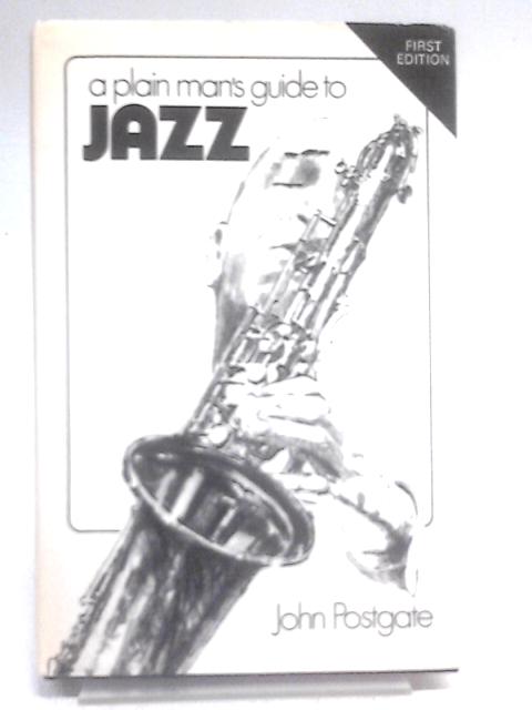 The Plain Man's Guide to Jazz By John Postgate