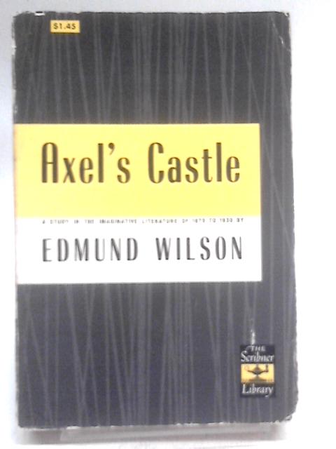 Axel's Castle: a Study in the Imaginative Literature of 1870-1930 von Edmund Wilson