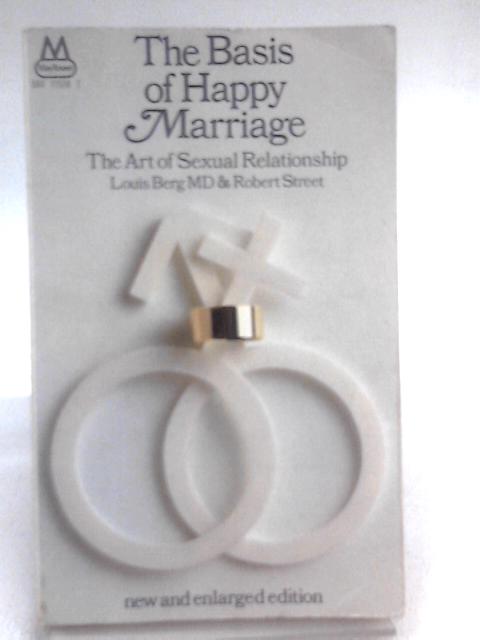 The Basis of Happy Marriage By Louis Berg & Robert Street