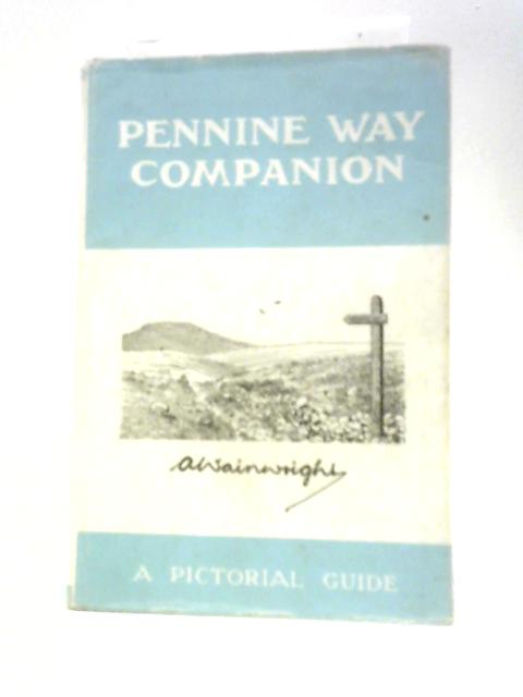 Pennine Way Companion: A Pictorial Guide By A. Wainwright