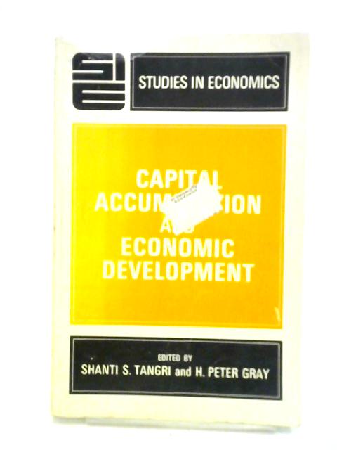 Capital Accumulation And Economic Development von Shanti S. Tangri H. Peter Gray (ed.)