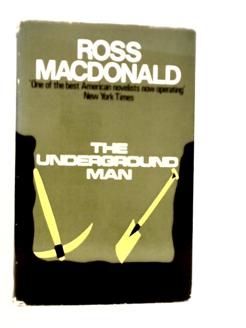 The Underground Man By Ross Macdonald