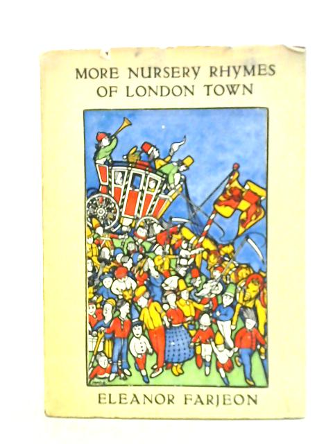 More Nursery Rhymes Of London Town By Eleanor Farjeon