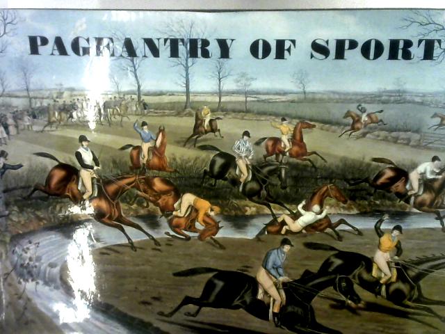 Pageantry Of Sport From The Age Of Chivalry To The Age Of Victoria By John Arlott