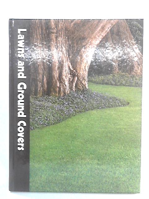 Lawns and Ground Covers (The Time-Life Encyclopedia of Gardening) By James Underwood Crockett