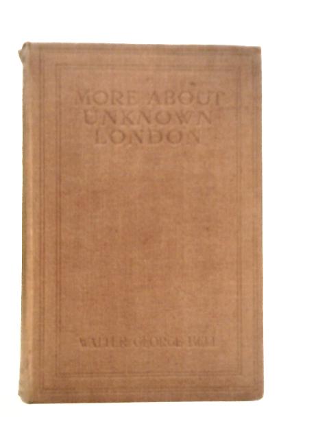 More About Unknown London von Walter George Bell