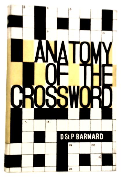 Anatomy of the Crossword By D.St. Paul Barnard