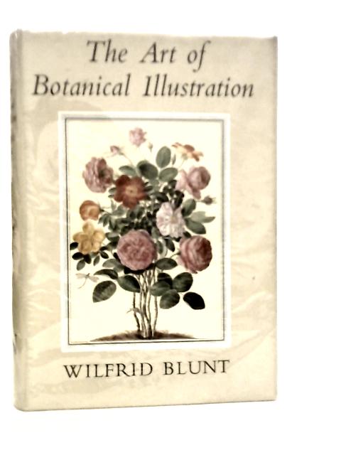 The Art of Botanical Illustration By Wilfrid Blunt