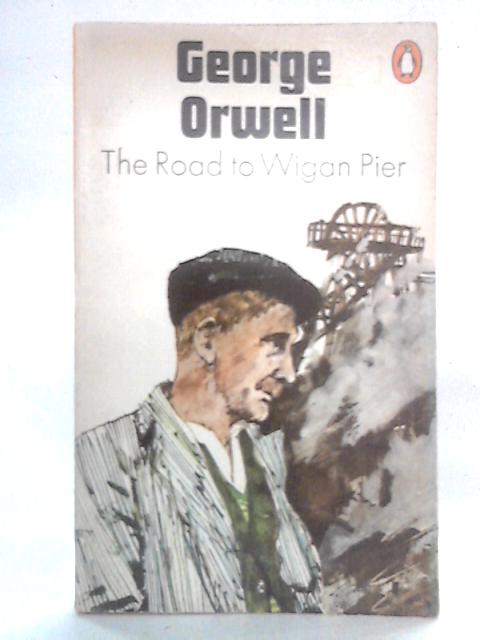 The Road to Wigan Pier von George Orwell