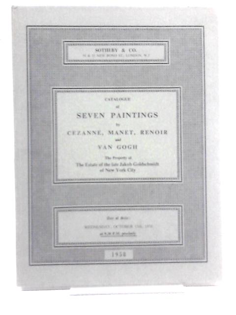 Catalogue Of Seven Paintings By Cezanne, Manet, Renoir And Van Gogh The Property Of The Estate Of The Late Jacob Goldschmidt Of New York City Wednesday, October 15th, 1958 von Sotheby