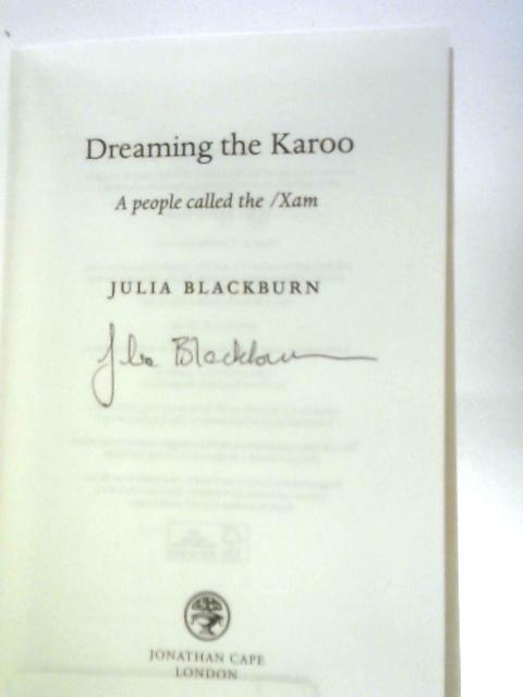 Dreaming the Karoo: A People Called the Xam von Julia Blackburn