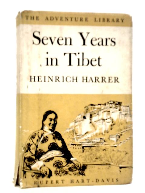 Seven Years in Tibet By Heinrich Harrer