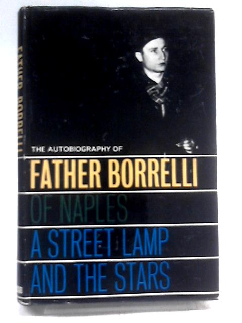 A Street Lamp And The Stars: The Autobiography Of Don Borrelli Of Naples von Don Borrelli of Naples, & Anthony Thorne.