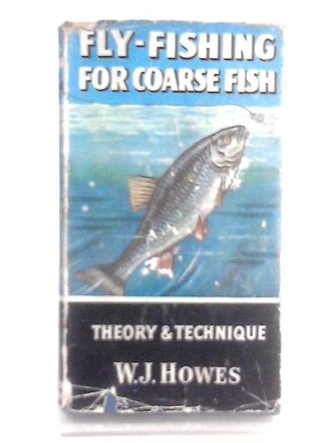 Fly-Fishing for Coarse Fish By William J. Howes