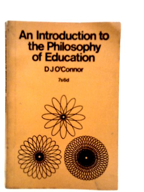 An Introduction to the Philosophy of Education By D.J.O'Connor