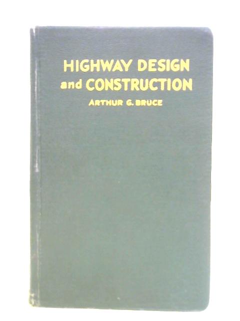 Highway Design and Construction By Arthur G. Bruce