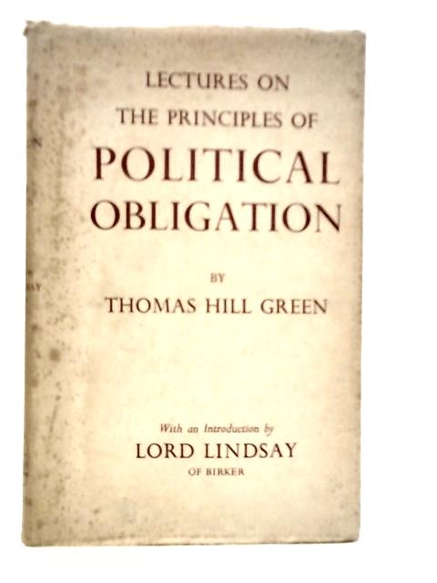 Lectures on the Principles of Political Obligation By Thomas Hill Green