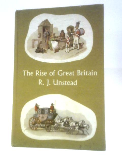 The Rise Of Great Britain 1688-1837 von R.J.Unstead