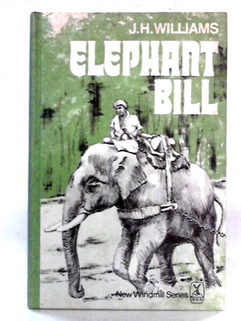 Elephant Bill By J.H. Williams