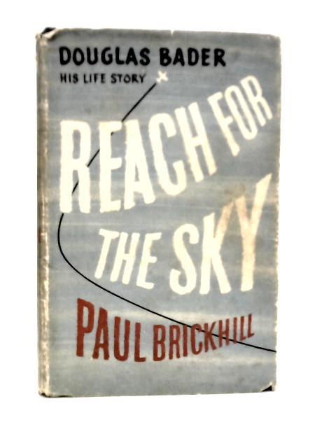 Reach for the Sky: The Story of Douglas Bader von Paul Brickhill