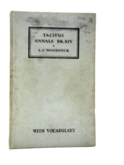 The Annals of Tacitus Book XIV By E.C.Woodcock (Edt.)