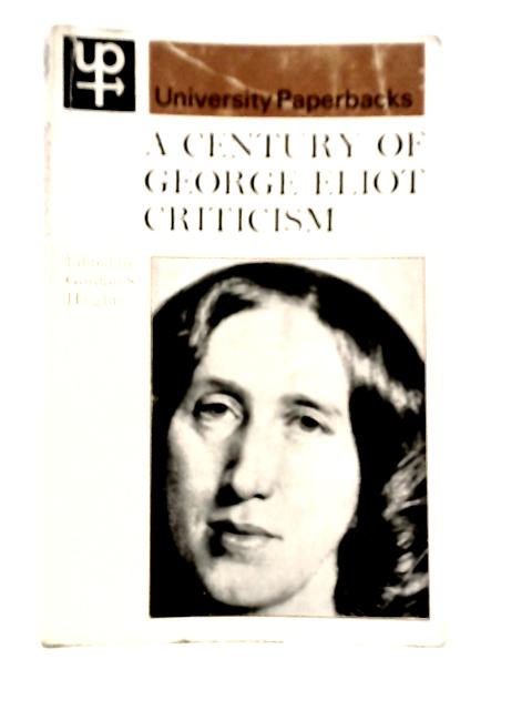 A Century of George Eliot Criticism von Gordon S.Haight