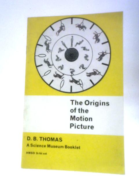 The Origins of Motion Picture By David B. Thomas