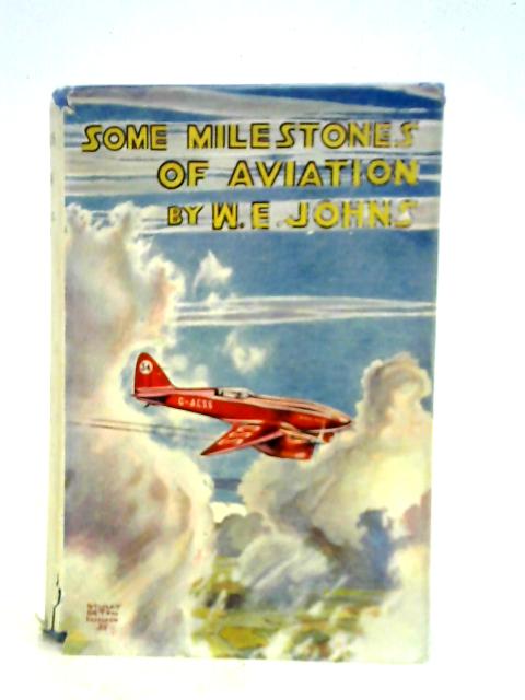 Some Milestones in Aviation By W. E. Johns