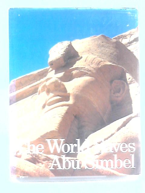 The World Saves Abu Simbel von Christiane Desroches-Noblecourt & George Gerster