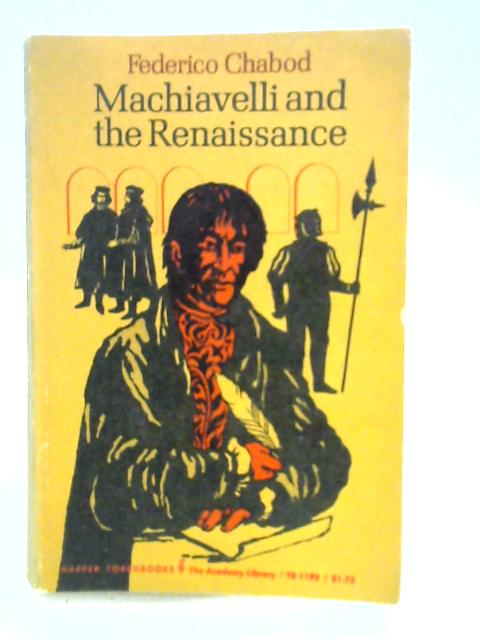 Machiavelli and the Renaissance By Chabod Federico