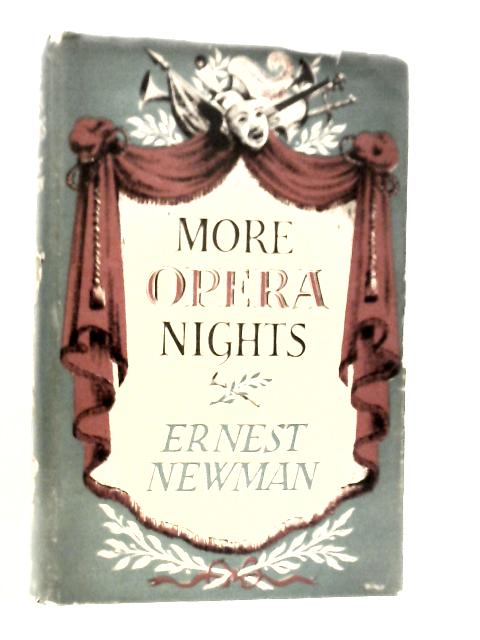 More Opera Nights By Ernest Newman