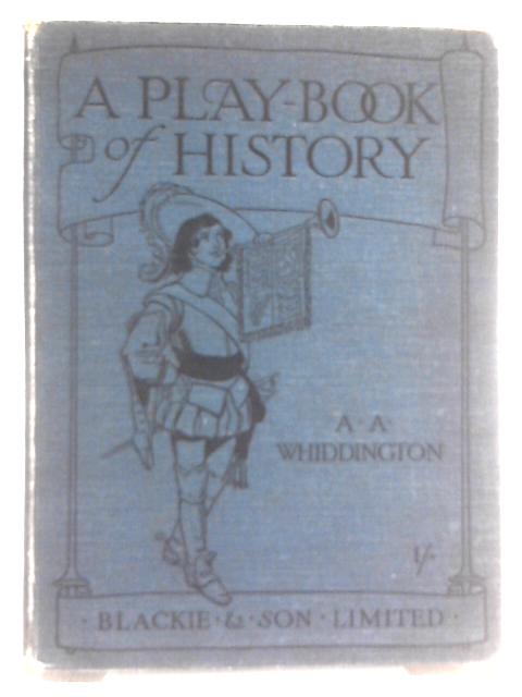 A Play-Book Of History von Mrs. A. A. Whiddington