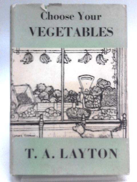 Choose your Vegetables von T. A. Layton