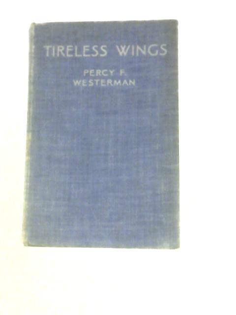 Tireless Wings By Percy F. Westerman