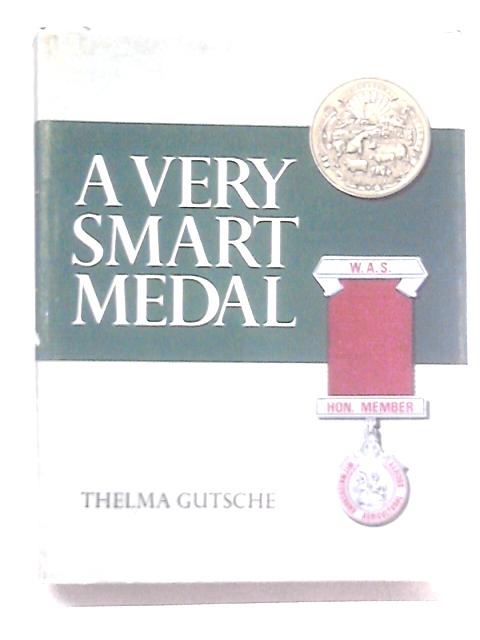 A Very Smart Medal - The Story Of The Witwatersrand Agricultural Society By Thelma Gutsche