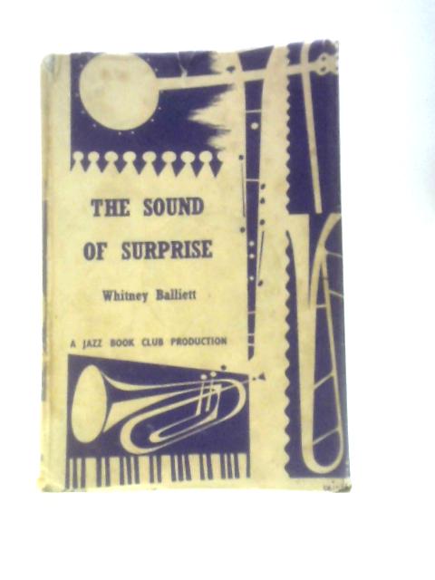 The Sound of Surprise: 46 Pieces on Jazz By Whitney Balliett