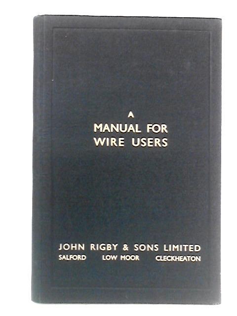 A Manual for Wire Users By John Rigby & Sons