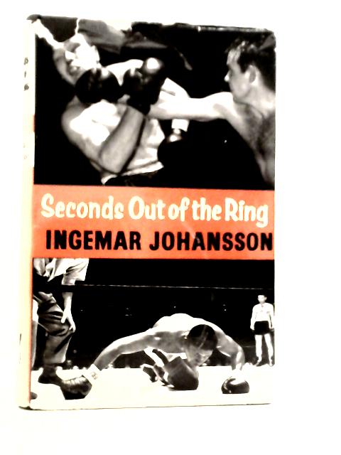 Seconds Out of the Ring von Ingemar Johansson