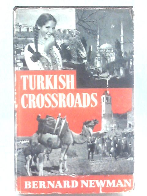 Turkish Crossroads. By Bernard Newman